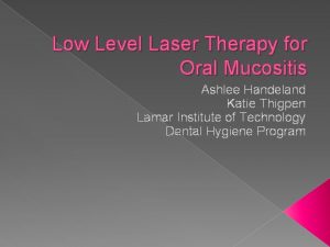 Low Level Laser Therapy for Oral Mucositis Ashlee