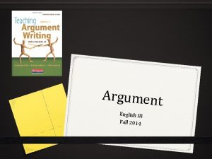 Argument English III Fall 2014 Argument vs Persuasion