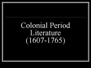 Colonial Period Literature 1607 1765 Colonization of America