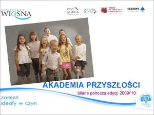 AKADEMIA PRZYSZOCI bilans procza edycji 2009 10 od