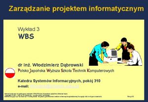 Zarzdzanie projektem informatycznym Wykad 3 WBS dr in