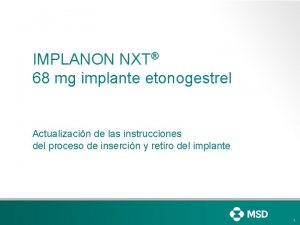 IMPLANON NXT 68 mg implante etonogestrel Actualizacin de