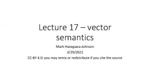 Lecture 17 vector semantics Mark HasegawaJohnson 3292021 CCBY