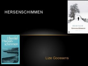 HERSENSCHIMMEN Lize Goossens INHOUD Samenvatting Titel Perspectief Personages