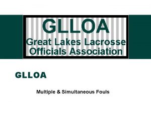 GLLOA Multiple Simultaneous Fouls Simultaneous Fouls Called on