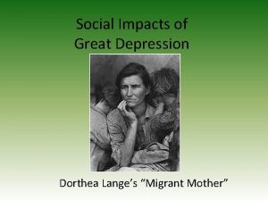 Social Impacts of Great Depression Dorthea Langes Migrant