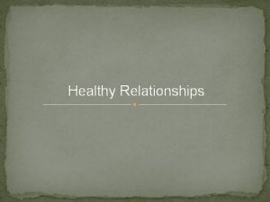 Healthy Relationships What is a Relationship relationship noun