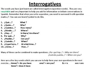 Interrogatives The words you have just learnt are