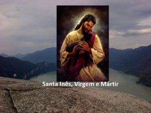 Santa Ins Virgem e Mrtir Entre as heronas