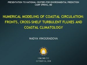 PRESENTATION TO NATIONAL CENTERS FOR ENVIRONMENTAL PREDICTION CAMP