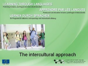 The intercultural approach Pluralistic approaches to languages and