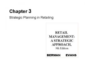 Chapter 3 Strategic Planning in Retailing RETAIL MANAGEMENT