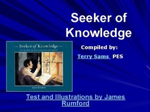 Seeker of Knowledge Compiled by Terry Sams PES