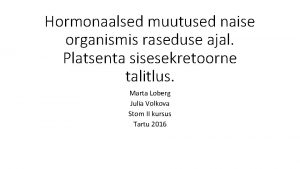 Hormonaalsed muutused naise organismis raseduse ajal Platsenta sisesekretoorne