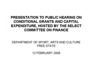 PRESENTATION TO PUBLIC HEARING ON CONDITIONAL GRANTS AND
