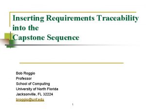 Inserting Requirements Traceability into the Capstone Sequence Bob