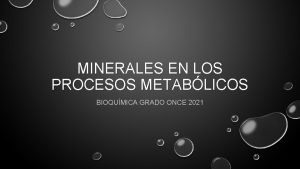 MINERALES EN LOS PROCESOS METABLICOS BIOQUMICA GRADO ONCE