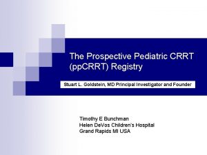 The Prospective Pediatric CRRT pp CRRT Registry Stuart