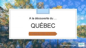 A la dcouverte du QUBEC COMMENCER LE QUIZ