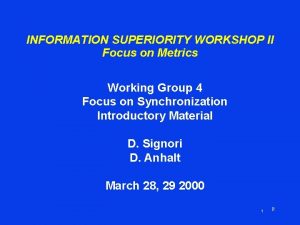 INFORMATION SUPERIORITY WORKSHOP II Focus on Metrics Working