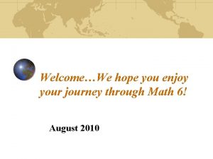 WelcomeWe hope you enjoy your journey through Math