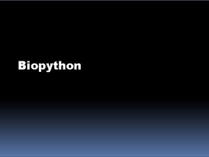 Biopython What is Biopython tools for computational molecular