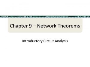 Chapter 9 Network Theorems Introductory Circuit Analysis 9