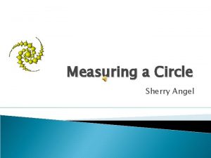 Measuring a Circle Sherry Angel Circumference A circle