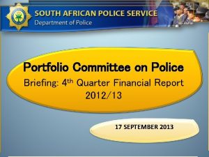 Portfolio Committee on Police Briefing 4 th Quarter