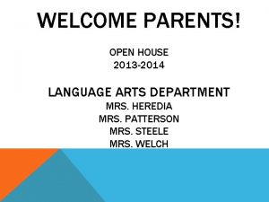 WELCOME PARENTS OPEN HOUSE 2013 2014 LANGUAGE ARTS