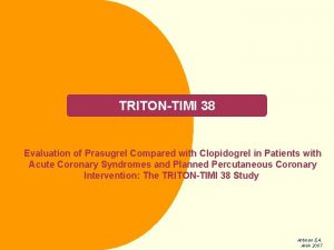 TRITONTIMI 38 Evaluation of Prasugrel Compared with Clopidogrel
