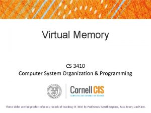 Virtual Memory CS 3410 Computer System Organization Programming