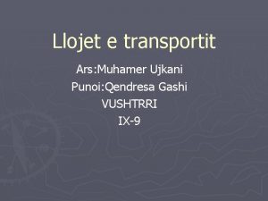 Llojet e transportit Ars Muhamer Ujkani Punoi Qendresa