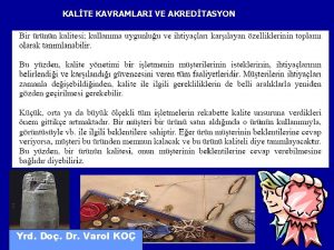 KALTE KAVRAMLARI VE AKREDTASYON Yrd Do Dr Varol