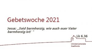 Gebetswoche 2021 Jesus Seid barmherzig wie auch euer