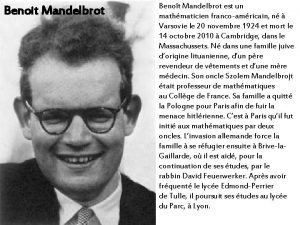 Benoit Mandelbrot Benot Mandelbrot est un mathmaticien francoamricain