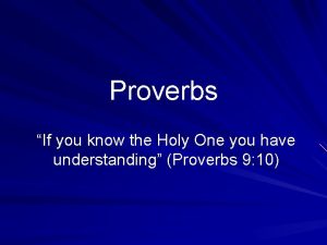 Proverbs If you know the Holy One you