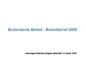 Buitenlands Beleid Beleidsbrief 2003 ontvangst federale stagiairattachs 14