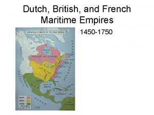 Dutch British and French Maritime Empires 1450 1750
