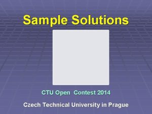 Sample Solutions CTU Open Contest 2014 Czech Technical