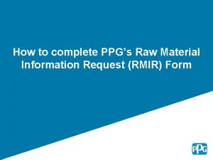 How to complete PPGs Raw Material Information Request