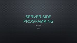 SERVER SIDE PROGRAMMING DHIYA MJ DEFINITION SERVER SIDE