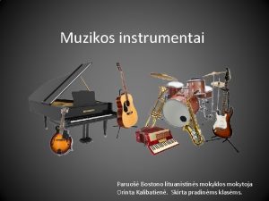 Muzikos instrumentai Paruo Bostono lituanistins mokyklos mokytoja Orinta