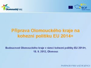 Pprava Olomouckho kraje na kohezn politiku EU 2014