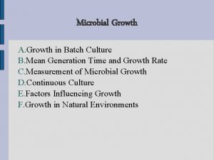 Microbial Growth A Growth in Batch Culture B