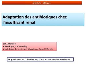 DUACAI 18321 Adaptation des antibiotiques chez linsuffisant rnal