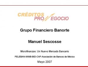 Grupo Financiero Banorte Manuel Sescosse Microfinanzas Un Nuevo