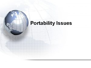 Portability Issues Portability Issues The MPI standard was