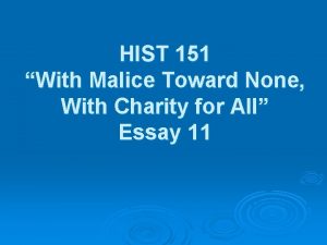 HIST 151 With Malice Toward None With Charity
