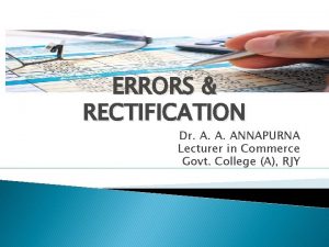 ERRORS RECTIFICATION Dr A A ANNAPURNA Lecturer in